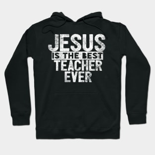 JESUS IS THE BEST TEACHER EVER SHIRT- FUNNY CHRISTIAN GIFT Hoodie